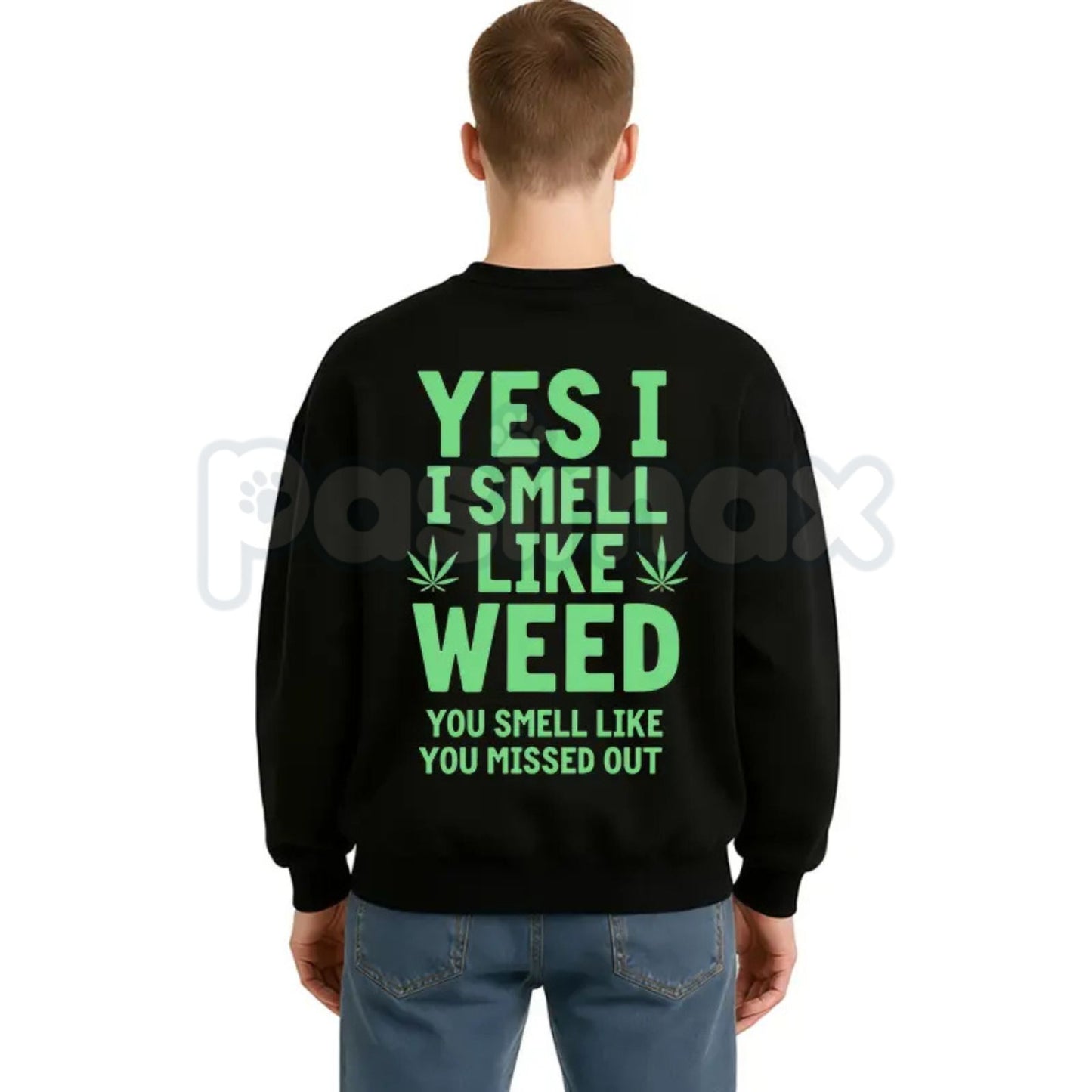 "Yes I Smell Like Weed You Smell Like You Missed Out" – Funny Stoner Hoodie, Sweatshirt & T-Shirt