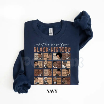 What We Learn From Black History Sweatshirt | Educational Black History Month Crewneck | Social Justice Graphic Shirt | African American Heritage Jumper | Civil Rights Empowerment Pullover | Black Excellence History Tee