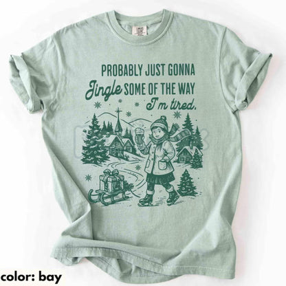 Comfort Colors® 'Probably Just Gonna Jingle Tired' T-Shirt – Funny Christmas Saying Tee, Holiday Gift for Women, Coworker Gift