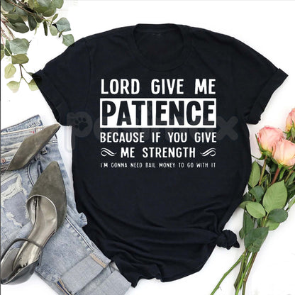 "Lord Give Me Patience" Casual T-Shirt – Funny Crew Neck Graphic Tee, Premium 100% Cotton Sarcastic Religious Humor Top, Soft Lived-In Heavyweight Relatable Statement Shirt, Made in USA