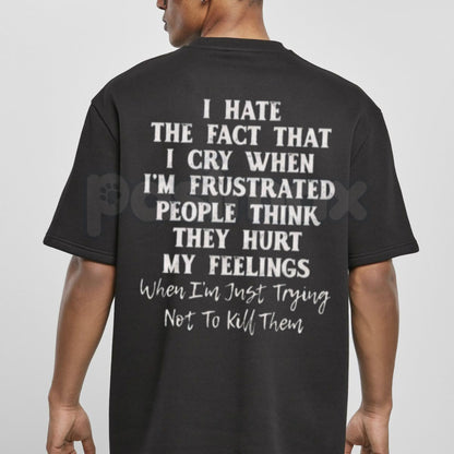 "I Hate That I Cry When I'm Frustrated" T-Shirt – Funny Relatable Sarcastic Graphic Tee
