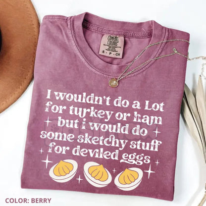 'I'd Do Sketchy Things for Deviled Eggs' Comfort Colors® T-Shirt – Funny Thanksgiving Foodie Humor Tee, Fall Holiday Gift