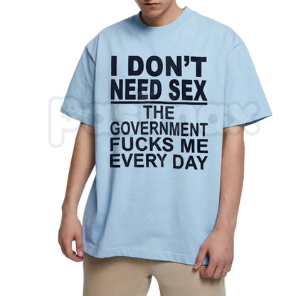 "Government Fk Me Every Day" Graphic T-Shirt – Bold Political Sarcastic Tee, Premium 100% Cotton Pro-Liberty Top, Soft Lived-In Heavyweight Anti-Bureaucracy Shirt, Made in USA