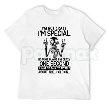 I'm Not Crazy I'm Special Skeleton T-Shirt – Funny Sarcastic Humor Unisex Graphic Tee