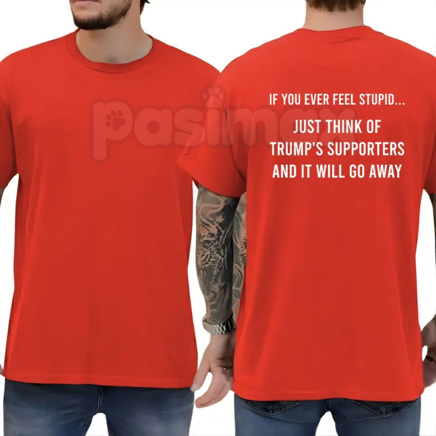 "If You Ever Feel Stupid" Funny Liberal T-Shirt – Witty Anti-Trump Supporters Graphic Tee, Remastered Heavy Cotton Political Satire Top, Soft Lived-In Heavyweight Sarcastic Shirt, Made in USA