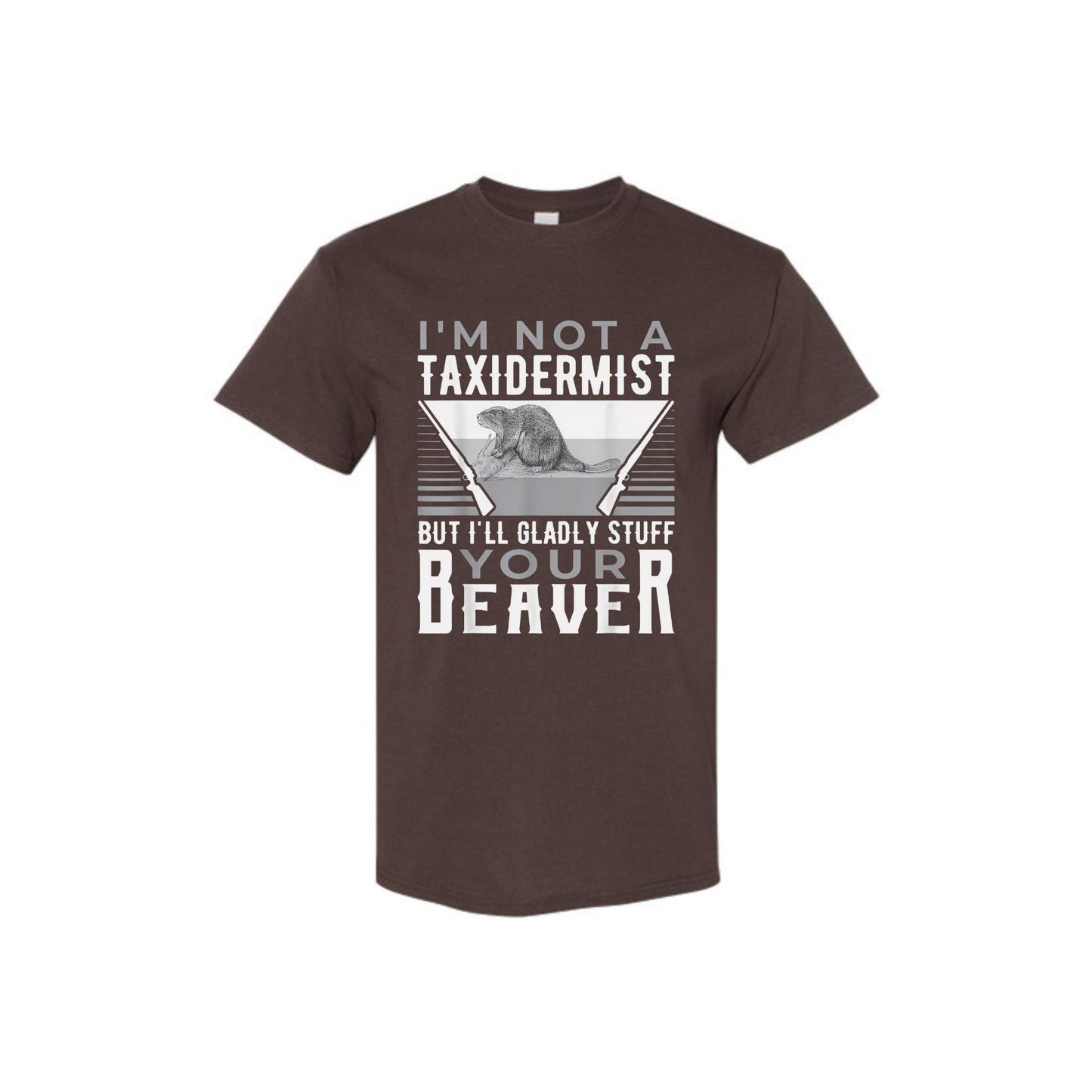 "I'm Not A Taxidermist" T-Shirt - Funny Sarcastic Graphic Tee, Quirky Humor Apparel