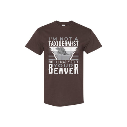 "I'm Not A Taxidermist" T-Shirt - Funny Sarcastic Graphic Tee, Quirky Humor Apparel