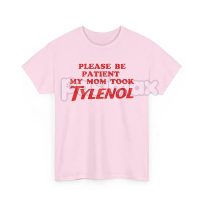 "Please Be Patient" Funny T-Shirt - Sarcastic Slogan Tee, "Mom Took All The Patience" Humor Shirt