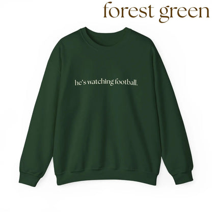 He's Watching Football Crewneck – Funny Sports Fan Sweatshirt