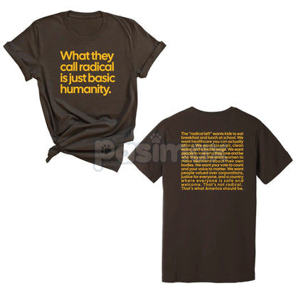 "What They Call Radical Is Just Basic Humanity" Unisex Tee - Empowering Advocacy Statement Shirt, Social Justice Apparel