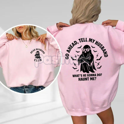 Dead Husband Club Sweatshirt – "Go Ahead Tell My Husband" Funny Widow Top