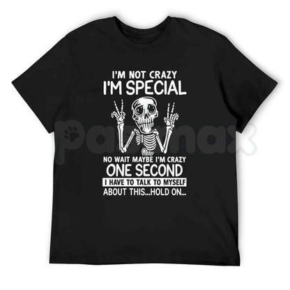 I'm Not Crazy I'm Special Skeleton T-Shirt – Funny Sarcastic Humor Unisex Graphic Tee