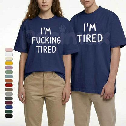 I'm Fucking Tired & I'm Tired Couples Matching T-Shirt – Funny Sarcastic Graphic Unisex Tee