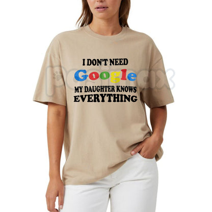 "I Don't Need Google My Daughter Knows Everything" T-Shirt – Funny Parent Sarcastic Graphic Tee, Premium 100% Cotton Girl Dad Top, Soft Lived-In Heavyweight Fatherhood Shirt, Made in USA