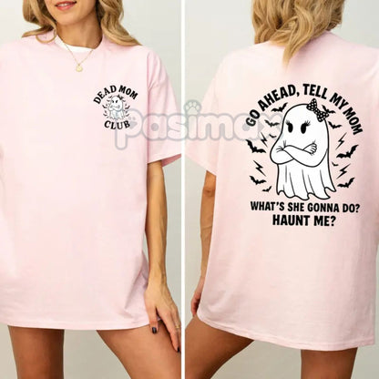 "Dead Mom Club" Funny Shirt - "Go Ahead Tell My Mom..." Dark Humor Grief Tee, Irreverent Statement Top