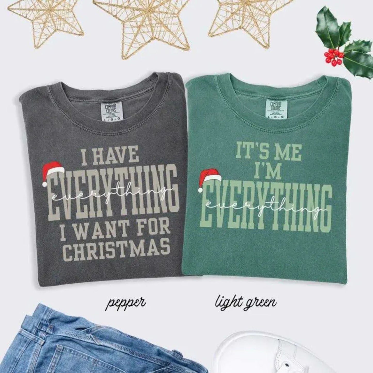 'I Have Everything I Need For Christmas' Comfort Colors® Tee – Sarcastic Holiday Gift T-Shirt, Contentment Vibe Shirt