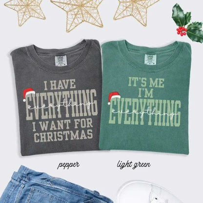 'I Have Everything I Need For Christmas' Comfort Colors® Tee – Sarcastic Holiday Gift T-Shirt, Contentment Vibe Shirt