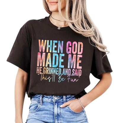 "When God Made Me He Grinned" T-Shirt - Funny Sarcastic Quote Tee, Witty Sarcasm Apparel