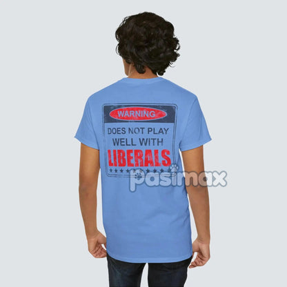 Warning: Does Not Play Well with Liberals T-Shirt - Patriotic Conservative Graphic Tee, Bold Statement Apparel