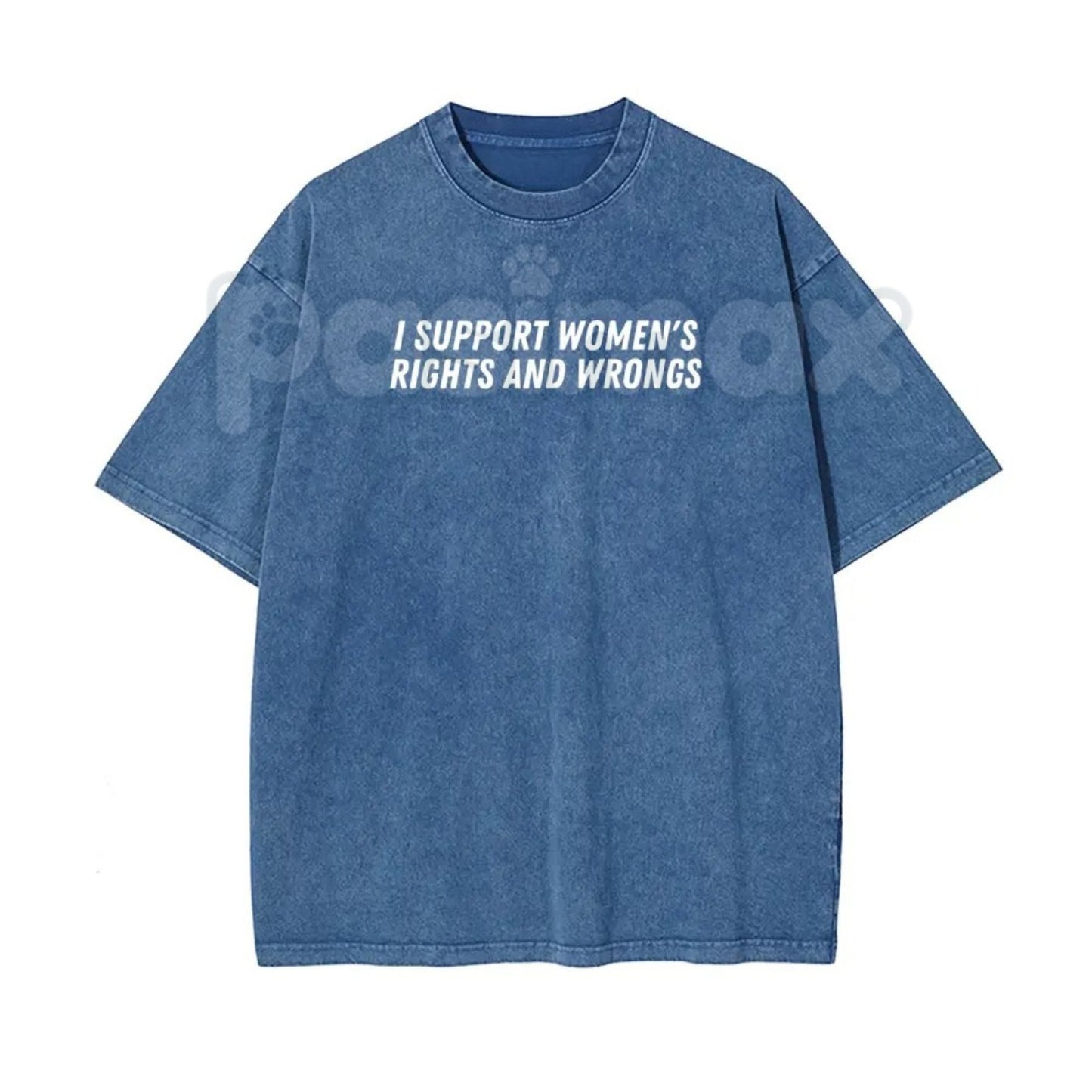 I Support Women's Rights And Wrongs T-Shirt – Unisex Washed Batik Graphic Tee, Sarcastic Funny Feminist Top, Retro Lightweight Cotton Streetwear