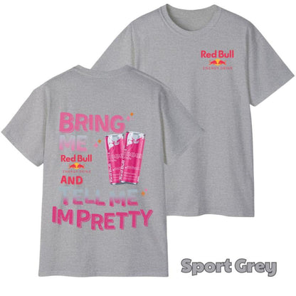 "Tell Me I'm Pretty" Energy Drink T-Shirt - Funny Graphic Tee, Unisex Casual Outfit