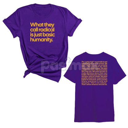 "What They Call Radical Is Just Basic Humanity" Unisex Tee - Empowering Advocacy Statement Shirt, Social Justice Apparel