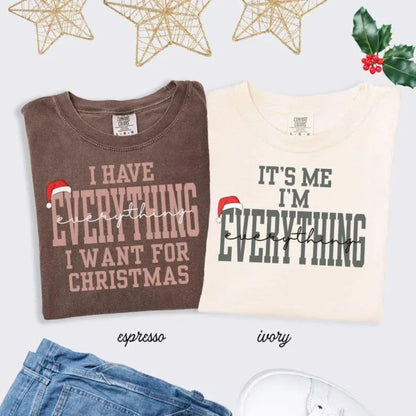 'I Have Everything I Need For Christmas' Comfort Colors® Tee – Sarcastic Holiday Gift T-Shirt, Contentment Vibe Shirt
