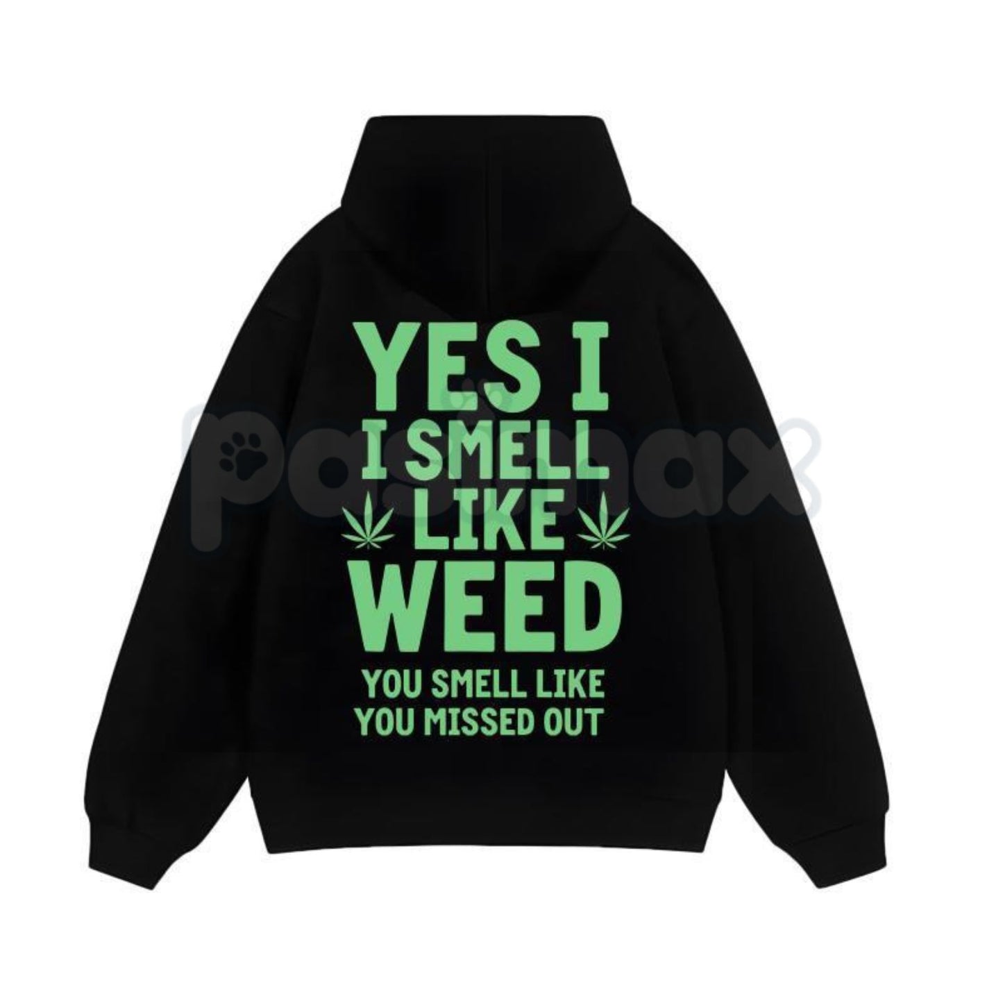 "Yes I Smell Like Weed You Smell Like You Missed Out" – Funny Stoner Hoodie, Sweatshirt & T-Shirt
