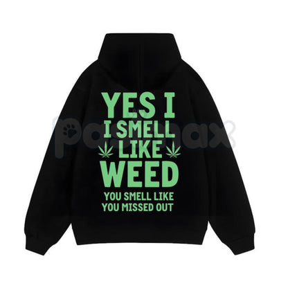 "Yes I Smell Like Weed You Smell Like You Missed Out" – Funny Stoner Hoodie, Sweatshirt & T-Shirt
