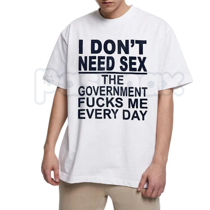 "Government Fk Me Every Day" Graphic T-Shirt – Bold Political Sarcastic Tee, Premium 100% Cotton Pro-Liberty Top, Soft Lived-In Heavyweight Anti-Bureaucracy Shirt, Made in USA