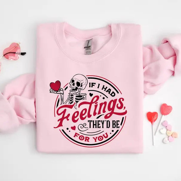 If I Had Feelings Theyd Be For You Sweatshirt | Skeleton Valentine Tee