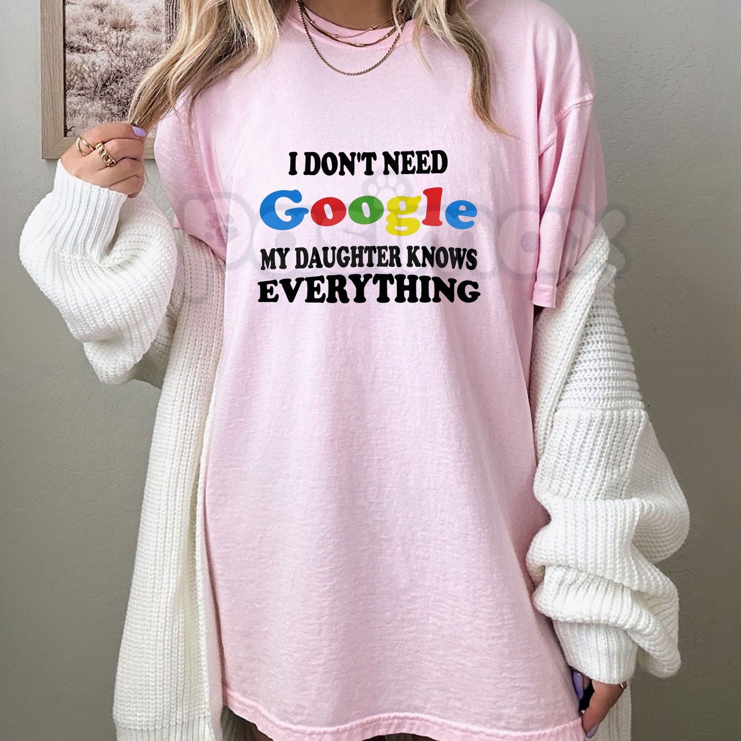 "I Don't Need Google My Daughter Knows Everything" T-Shirt – Funny Parent Sarcastic Graphic Tee, Premium 100% Cotton Girl Dad Top, Soft Lived-In Heavyweight Fatherhood Shirt, Made in USA