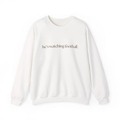 He's Watching Football Crewneck – Funny Sports Fan Sweatshirt