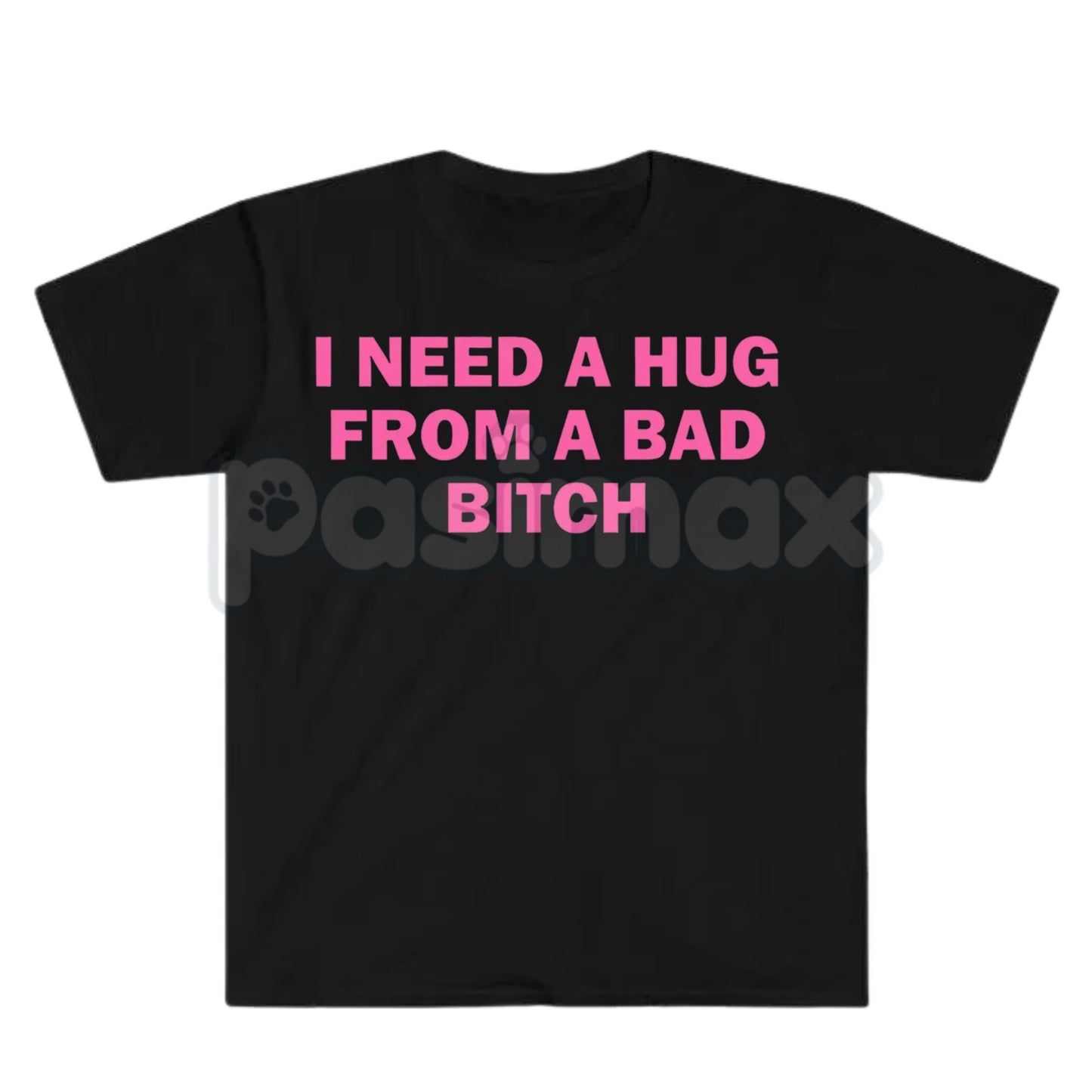 "I Need A Hug From A Bad Bitch" Funny Meme T-Shirt – Viral Sarcastic Graphic Tee, Premium 100% Cotton Humor Gift, Aesthetic Baddie Streetwear Top, Soft Lived-In Heavyweight Unisex Shirt, Made in USA