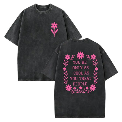 You're Only As Cool As You Treat People T-Shirt – Retro Kindness Quote Graphic Tee, Vintage Acid Washed Lightweight Cotton Unisex Streetwear Top