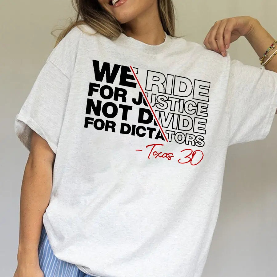 "We Ride For Justice Not Divide For Dictator" Shirt - Pro-Democracy Unisex Graphic Tee, Activism Streetwear