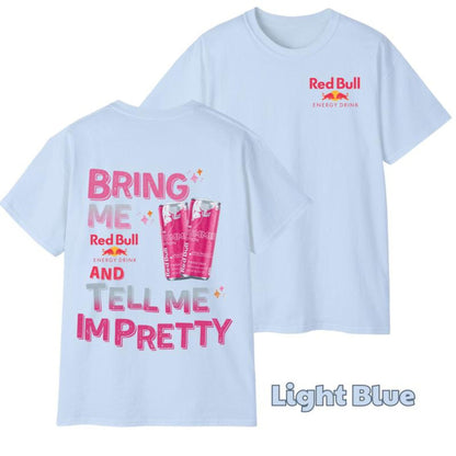 "Tell Me I'm Pretty" Energy Drink T-Shirt - Funny Graphic Tee, Unisex Casual Outfit