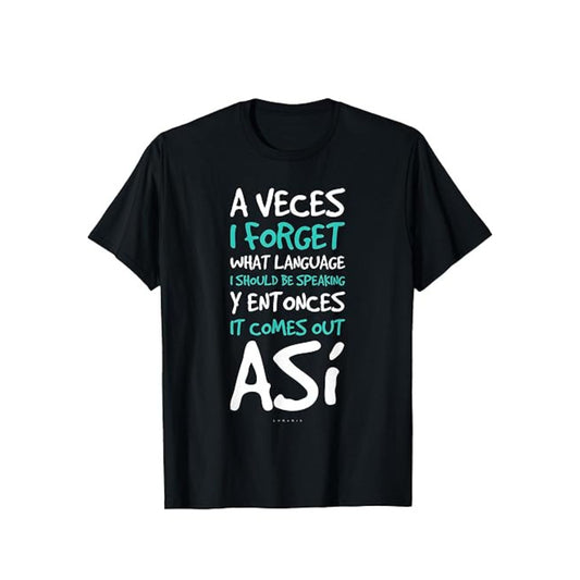 "A Veces I Forget What Language" T-Shirt - Funny Spanish Quote Tee for Women, Bilingual Humor Shirt-Pasimax