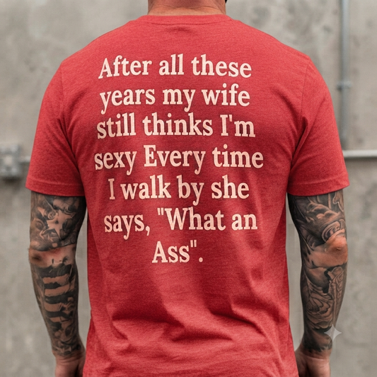 After All These Years My Wife Still Thinks I'm Sexy T-Shirt – Funny Husband Unisex Graphic Tee-Pasimax