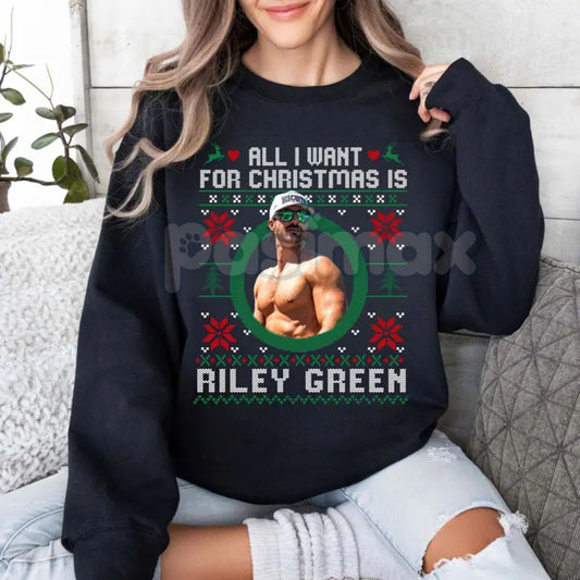 All I Want For Christmas Is Riley Green Sweatshirt | Country Music Fan Holiday Crewneck | Ain't No Better Christmas Jumper | Riley Green Gift-Pasimax