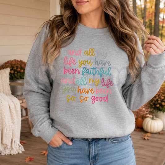 All My Life You Have Been Faithful Sweatshirt | Colorful Christian Graphic Top-Pasimax