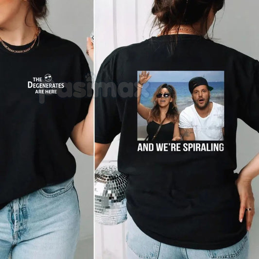 "And We're Spiraling" Meme T-Shirt - "The Degenerates Are Here" Graphic Tee, Funny Jersey Shore Slogan Shirt, Unisex Party Top-Pasimax