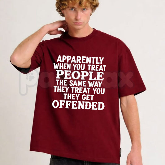 Apparently When You Treat People The Same Way T-Shirt – Sarcastic Humor Quote Tee-Pasimax