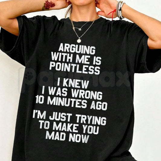 "Arguing with Me Is Pointless" Funny Saying T-Shirt – Sarcastic Sassy Novelty Quote Statement Graphic Tee-Pasimax