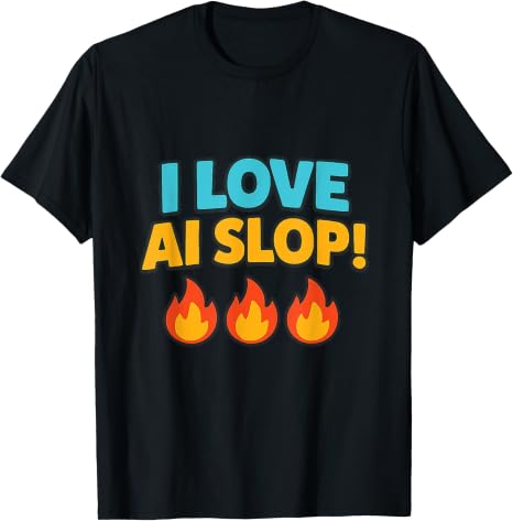I Love AI Slop T-Shirt – Funny Internet Meme Unisex Cotton Graphic Tee