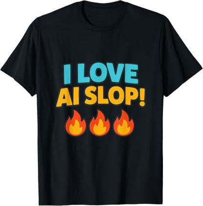 I Love AI Slop T-Shirt – Funny Internet Meme Unisex Cotton Graphic Tee