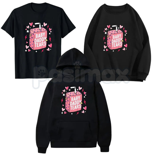Baby Daddy Tears Love Heart Shirt – Dad Is My Valentine Hoodie & Funny Sarcastic Sweatshirt-Pasimax
