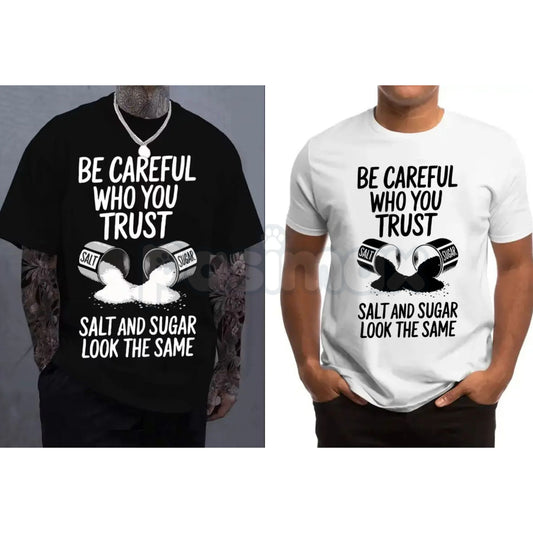 "Be Careful Who You Trust" Graphic T-Shirt - Salt & Sugar Motivational Streetwear, Stoic Wisdom Quote Tee, Urban Minimalist Trust No One Shirt, Meaningful Life Lesson Apparel-Pasimax
