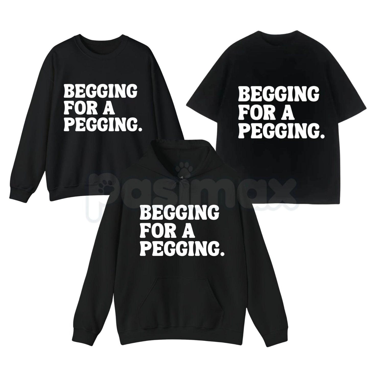 "Begging for A Pegging" Funny Letter Print T-Shirt – Adult Humor Graphic Tee, Unisex Sweatshirt & Hoodie-Pasimax
