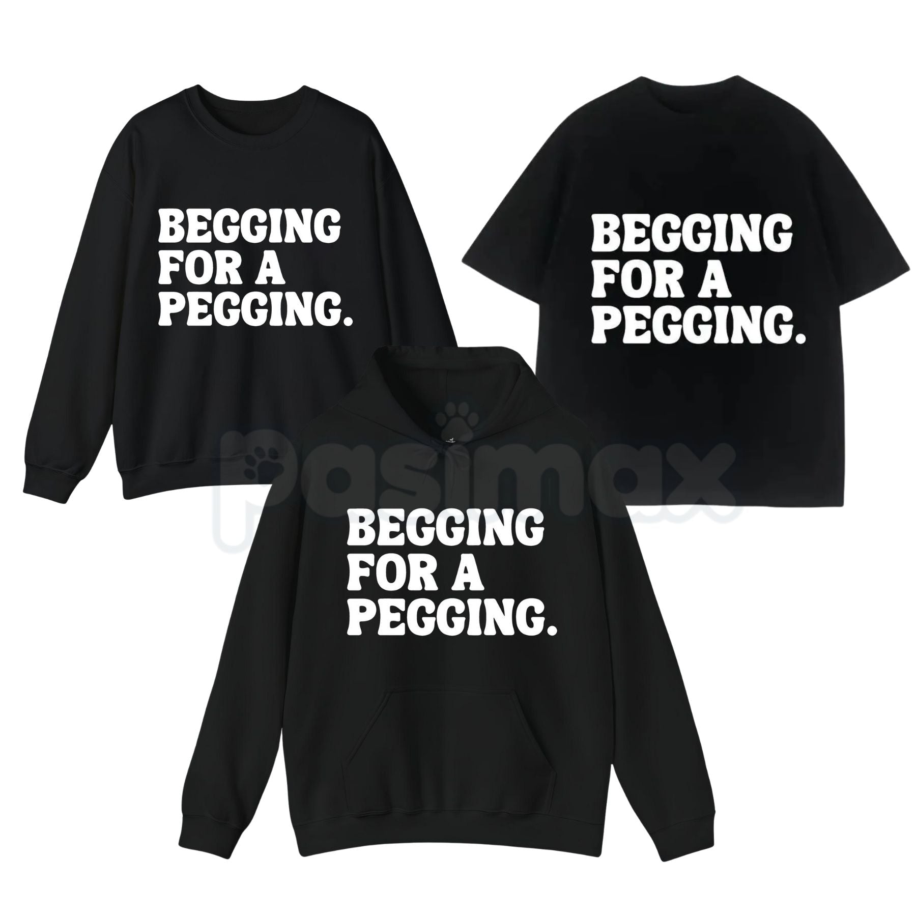 "Begging for A Pegging" Funny Letter Print T-Shirt – Adult Humor Graphic Tee, Unisex Sweatshirt & Hoodie-Pasimax